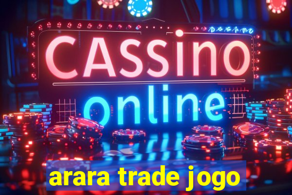 arara trade jogo