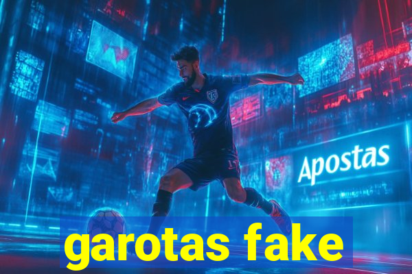 garotas fake