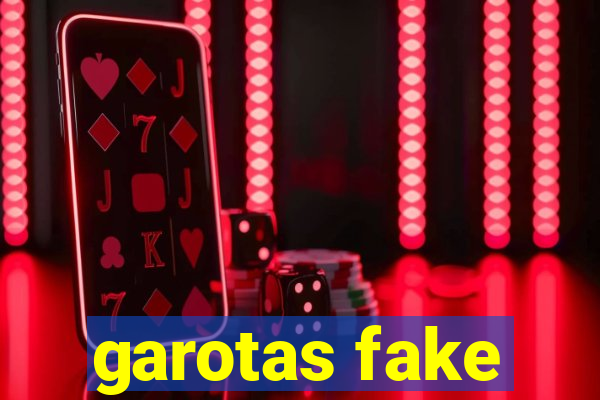 garotas fake