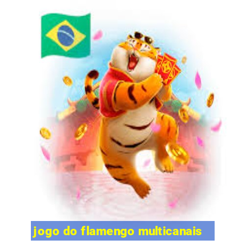 jogo do flamengo multicanais