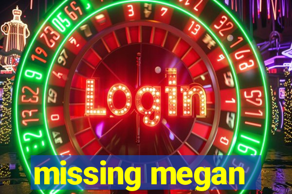 missing megan