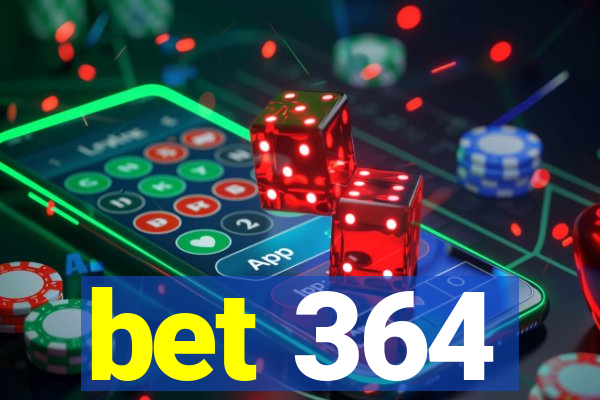 bet 364