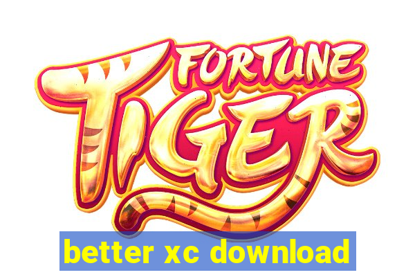 better xc download