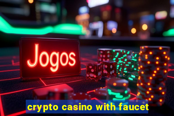 crypto casino with faucet