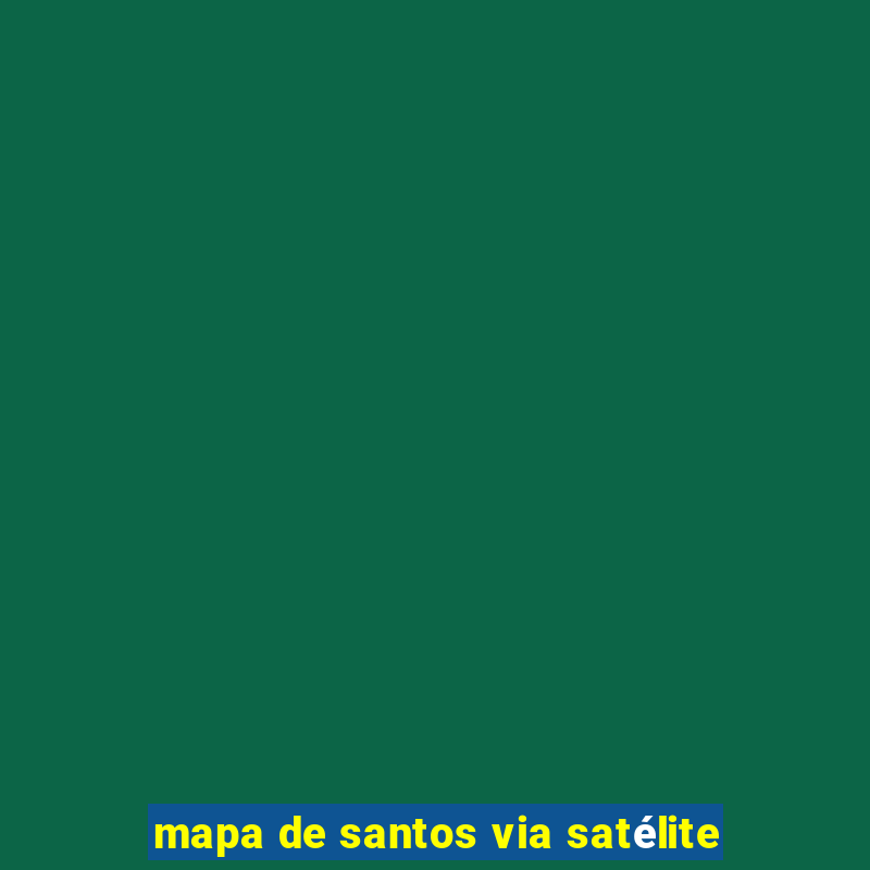 mapa de santos via satélite