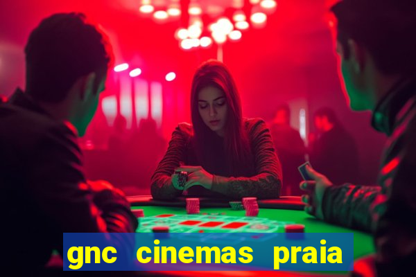 gnc cinemas praia de belas