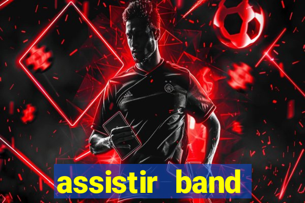 assistir band online ao vivo gratis