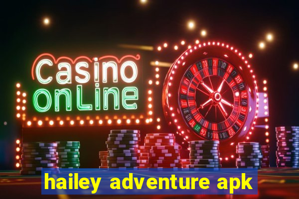 hailey adventure apk