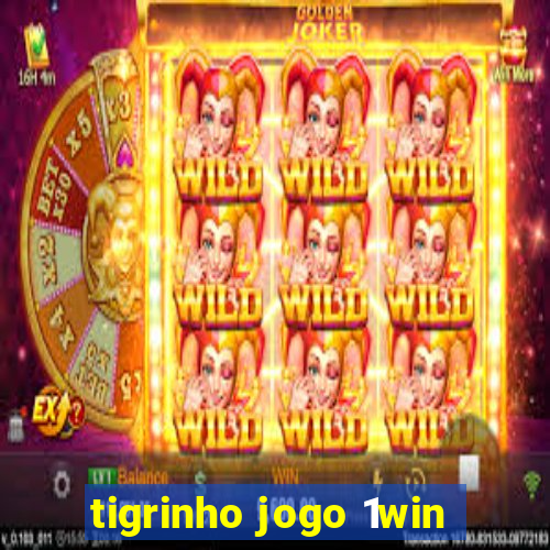 tigrinho jogo 1win