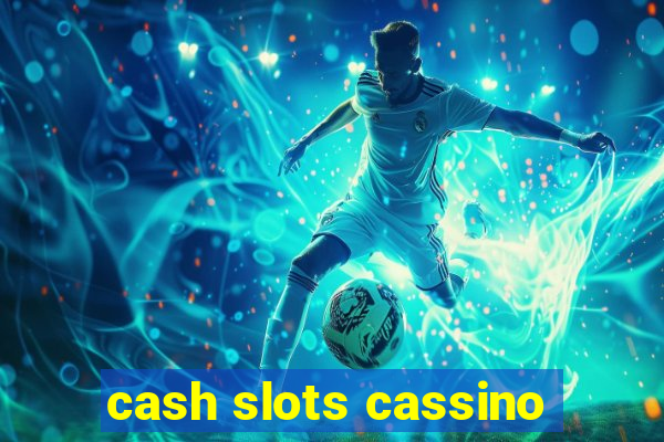 cash slots cassino