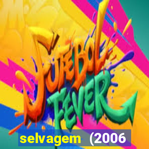 selvagem (2006 filme completo dublado