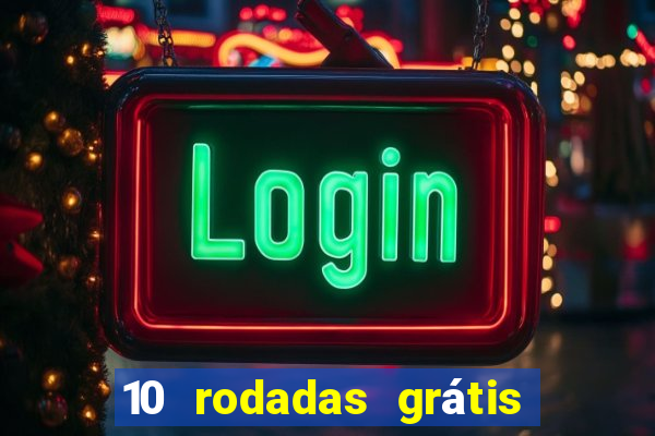 10 rodadas grátis fortune tiger