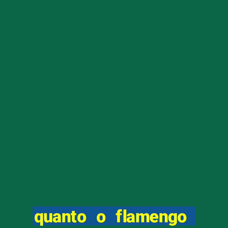 quanto o flamengo tá pagando no jogo de hoje