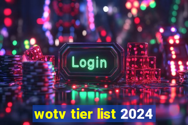 wotv tier list 2024