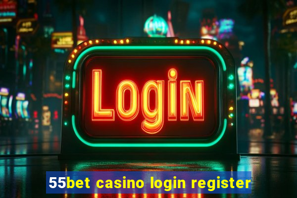 55bet casino login register