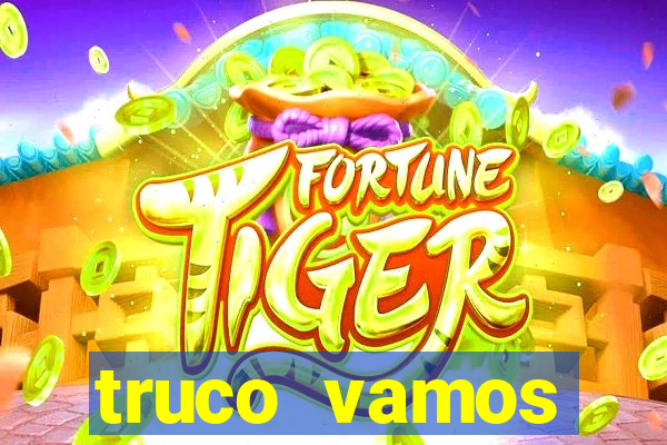 truco vamos vers茫o antiga