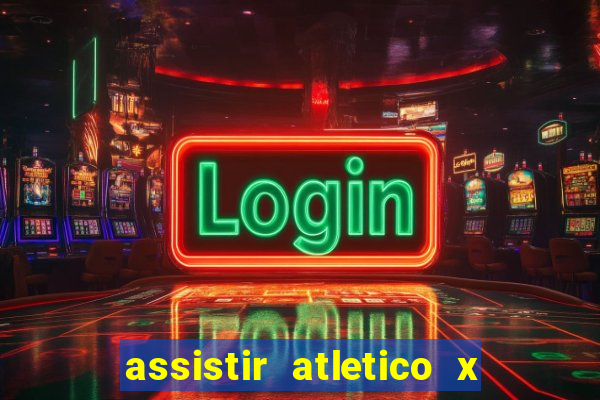 assistir atletico x botafogo ao vivo hd