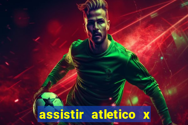 assistir atletico x botafogo ao vivo hd