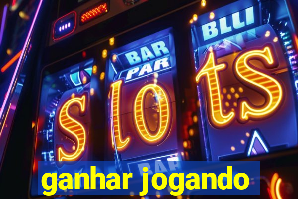 ganhar jogando