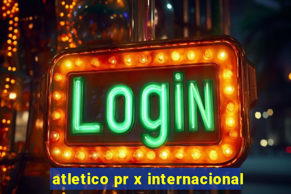 atletico pr x internacional