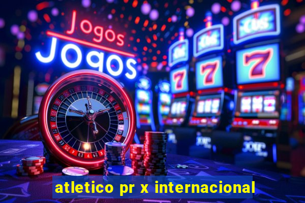 atletico pr x internacional