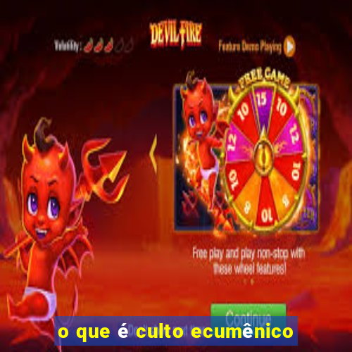 o que é culto ecumênico