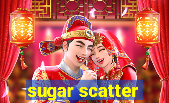 sugar scatter