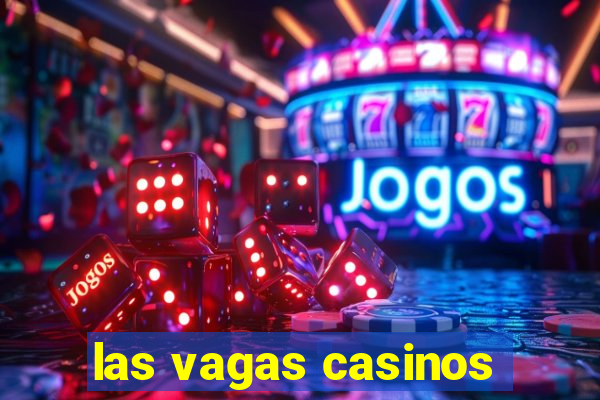 las vagas casinos