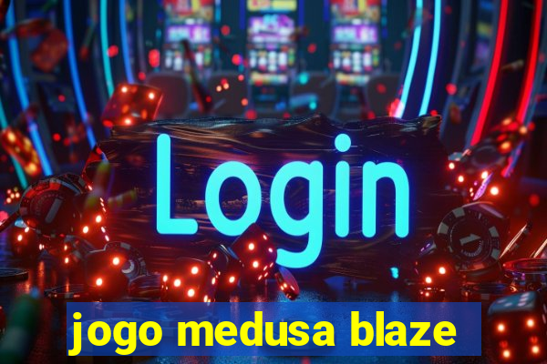 jogo medusa blaze