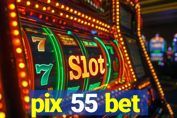 pix 55 bet