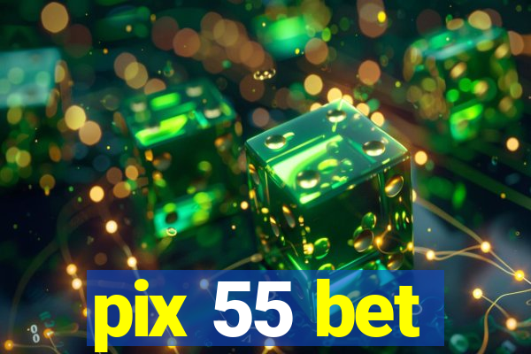 pix 55 bet