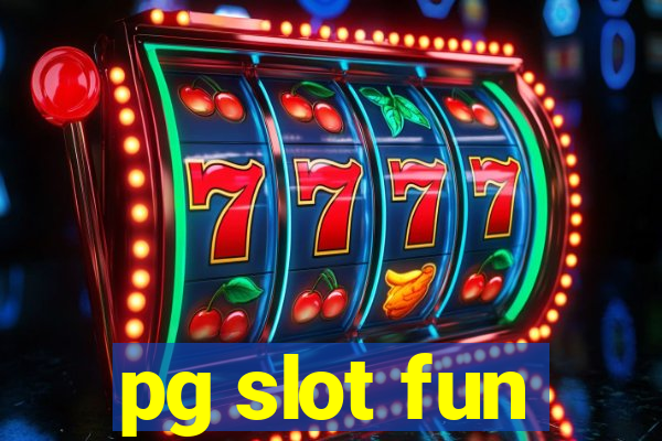 pg slot fun