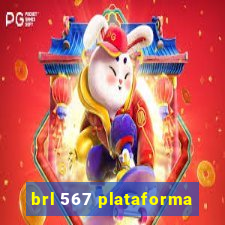 brl 567 plataforma