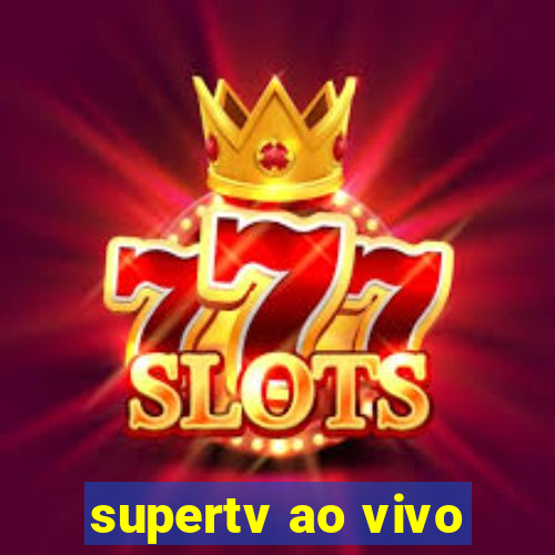 supertv ao vivo