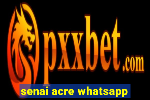 senai acre whatsapp