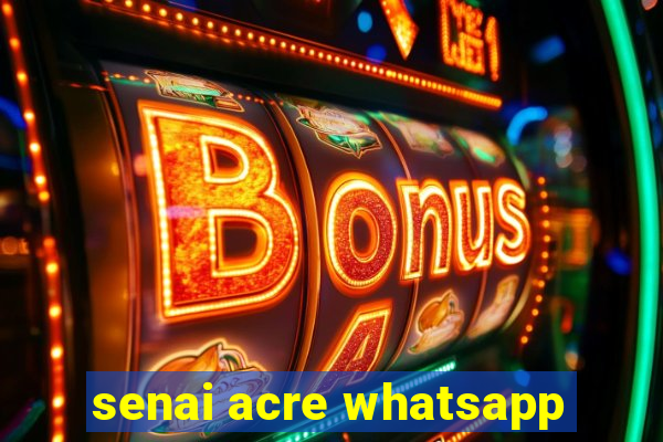 senai acre whatsapp