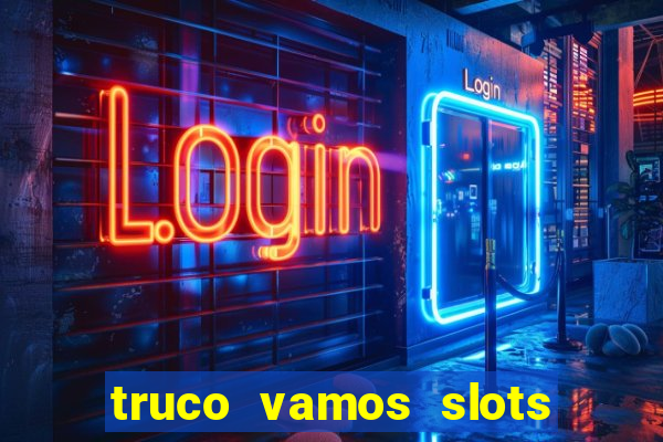 truco vamos slots poker crash