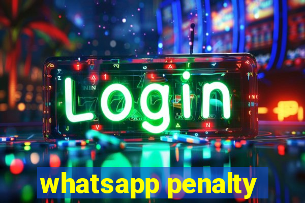 whatsapp penalty