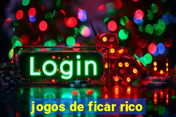 jogos de ficar rico