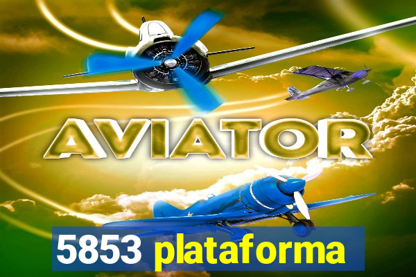 5853 plataforma