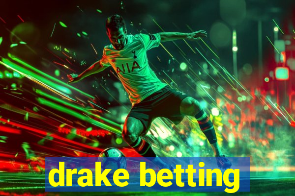 drake betting