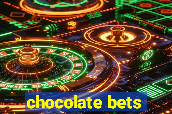 chocolate bets