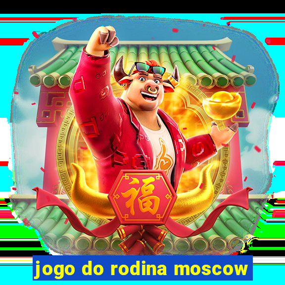 jogo do rodina moscow