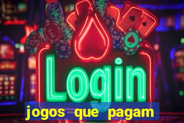 jogos que pagam mais dinheiro