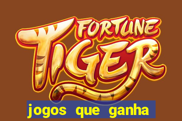 jogos que ganha dinheiro de vdd