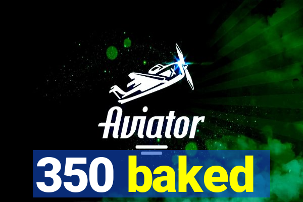 350 baked