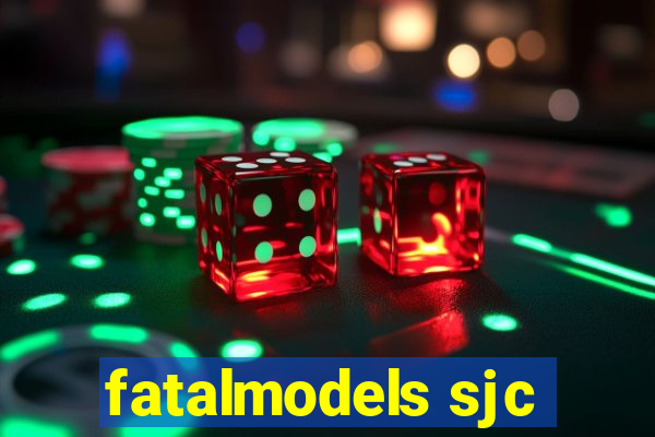 fatalmodels sjc