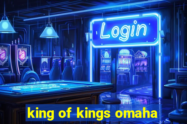 king of kings omaha