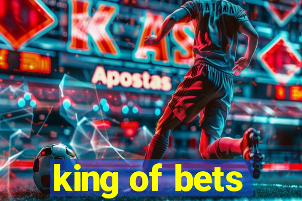 king of bets