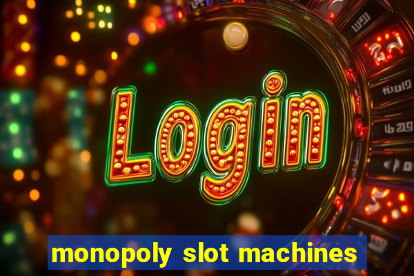 monopoly slot machines